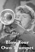 Blow Your Own Trumpet