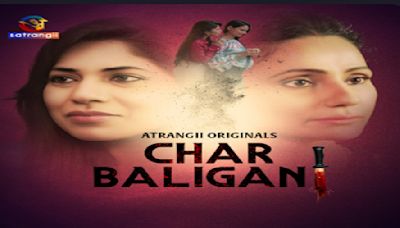 Atrangi's 'Char Baliganj' OTT Release: Here's when & where to stream this dramatic tale of lust, love & emotions