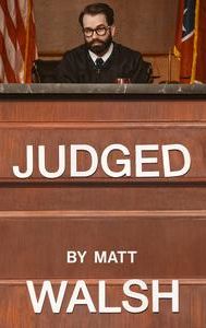 Judged by Matt Walsh