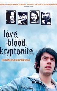 Love. Blood. Kryptonite