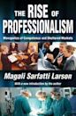 The Rise of Professionalism: Monopolies of Competence and Sheltered Markets