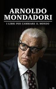 Arnoldo Mondadori: I libri per cambiare il mondo