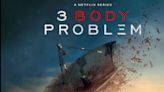 ’3 Body Problem’ Will End With Season 3 on Netflix