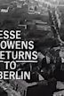 Jesse Owens Returns to Berlin