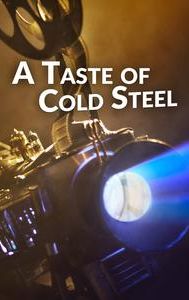 A Taste of Cold Steel