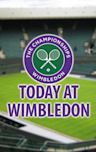 Today at Wimbledon