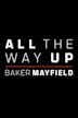 All the Way Up: Baker Mayfield