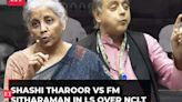 Shashi Tharoor vs FM Sitharaman in LS over NCLT: 'He should differentiate between laundry list &…'