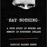 Say Nothing: A True Story of Murder and Memory in Northern Ireland