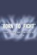 Born to Fight