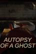 Autopsy of a Ghost