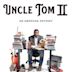 Uncle Tom II: An American Odyssey