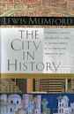 The City in History: Its Origins, Its Transformations, and Its Prospects