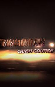 Street Outlaws: Crash Course