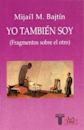 Yo también soy (fragmentos sobre el otro)