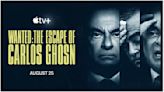 Carlos Ghosn Docuseries Director and Green Beret Who Helped Exec Escape on How the Apple TV+ Show ‘Tells the Whole Spectrum of the Story...