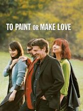 To Paint or Make Love