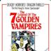 The Legend of the 7 Golden Vampires