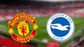 Man United vs Brighton: Prediction, kick off time today, TV, live stream, team news, h2h results