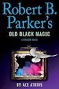 Robert B. Parker's Old Black Magic