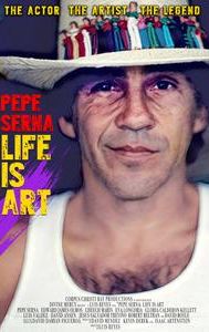 Pepe Serna: Life Is Art