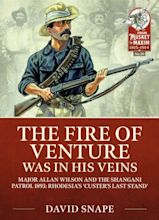 THE FIRE OF VENTURE WAS IN HIS VEINS : MAJOR ALLAN WILSON AND THE ...