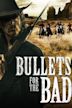 Bullets for the Bad