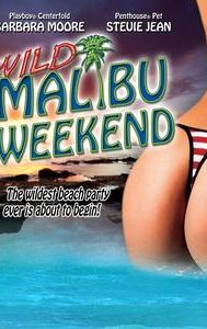 Wild Malibu Weekend!