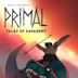 Primal: Tales of Savagery