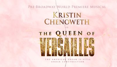 Pre-Broadway Run of Kristin Chenoweth-Led THE QUEEN OF VERSAILLES Extends; Plus Complete Casting!