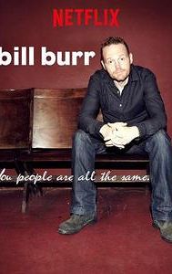 Bill Burr: You People Are All the Same.