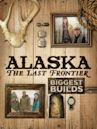 Alaska: The Last Frontier: Biggest Builds