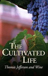 The Cultivated Life: Thomas Jefferson and Wine