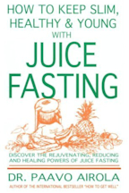 How to Keep Slim, Healthy and Young With Juice Fasting