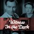 Witness in the Dark