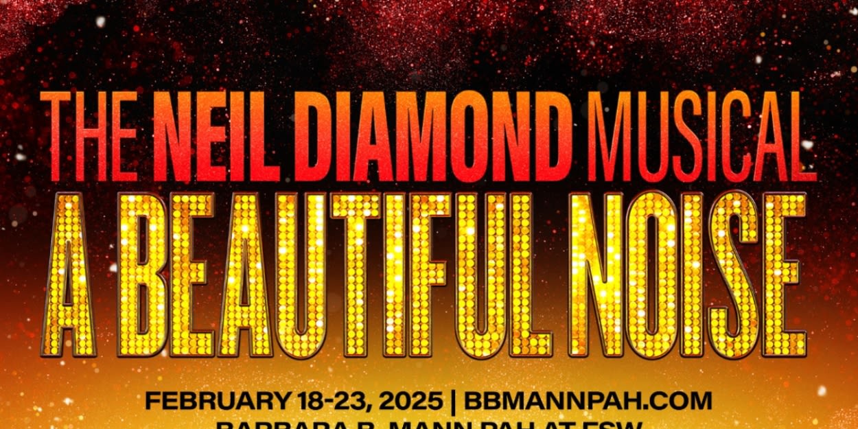 A BEAUTIFUL NOISE: THE NEIL DIAMOND MUSICAL On Sale This Friday At Barbara B. Mann Hall