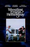 Wrestling Ernest Hemingway