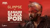 Kadaisi Ulaga Por - Official Glimpse