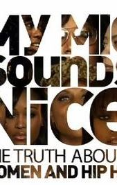 My Mic Sounds Nice: The Truth About Women in Hip Hop