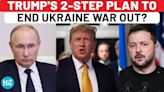 Putin Has Last Laugh As Trump's Plan To End Ukraine War Is Revealed? Bad News For Zelensky, NATO