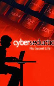 Cyber Seduction: His Secret Life