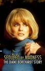 Seduced by Madness: The Diane Borchardt Story