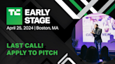 Last call for pitch submissions at TechCrunch Early Stage 2024!