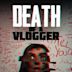 Death of a Vlogger