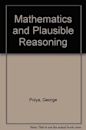 Mathematics and Plausible Reasoning