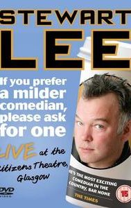 Stewart Lee: If You Prefer a Milder Comedian, Please Ask for One