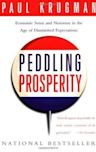 Peddling Prosperity: Economic Sense and Nonsense in an Age of Diminished Expectations