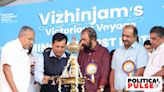 As Vizhinjam port in Kerala welcomes first ship, CPM and Congress vie for credit, shrug off past concerns