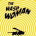 The Wasp Woman | Horror, Sci-Fi