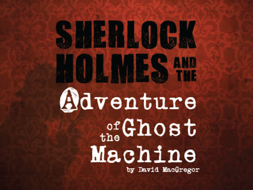 Sherlock Holmes and the Adventure of the Ghost Machine in South Bend at South Bend Civic Theatre 2024